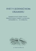 Svet v jedinečnom okamihu Komentovaný výber textov príležitostnej tvorby v slovenskej literatúre 16.