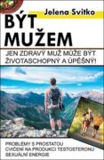 Být mužem - Jen zdravý muž může být životaschopný a úspěšný!