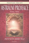 Astrální projekce - praktické základy - Zkušenosti mimo tělo
