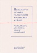 Humanismus v českém filosofickém a politickém myšlení - Patočka, Masaryk, jejich kritikové, interpre