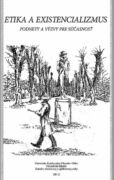 Etika a existencionalizmus: Podnety a výzvy pre súčasnosť (e-kniha)