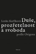 Duše, prozřetelnost a svoboda podle Origena - Šest studií k Origenovu myšlení a jeho ohlasu na Západ