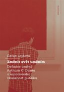 Změnit svět uměním - Definice umění Arthura C. Danta a emocionální zkušenost publika