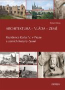 Architektura - vláda - země - Rezidence Karla IV. v Praze a zemích Koruny české