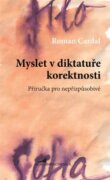 Myslet v diktatuře korektnosti - Příručka pro nepřizpůsobivé
