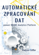 Automatické zpracování dat pomocí KNIME Analytics Platform (e-kniha)