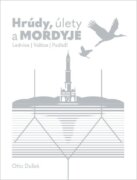 Hrúdy, úlety a Mordyje - Lednice, Valtice, Podluží