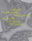 Zahrady toskánských velkovévodů mezi Toskánskem a Čechami 1737-1849