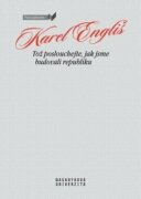 Tož poslouchejte, jak jsme budovali republiku