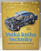 Velká kniha techniky - Důmyslné vynálezy a vzrušující experimenty - bazar