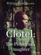 Clotel; or, The President's Daughter (e-kniha)