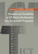 Perception and Possibilities of ICT Tools in the Education from the Teachers´ Perspective (e-kniha)