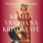 Královražda na Křivoklátě - Hříšní lidé Království českého (CD)