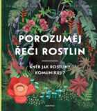 Porozuměj řeči rostlin - aneb Jak rostliny komunikují?