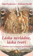 Láska nevládne, láska tvoří - Hledání cest k proměně společnosti
