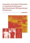 Innovation and Injury Prevention in Teaching Professional Self Defensefor IRS Specialized Profession