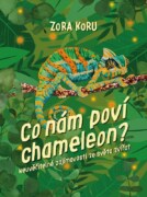 Co nám poví chameleon - Neuvěřitelné zajímavosti o zvířatech