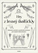 Hry z lesnej škol(ičk)y - Zábavné, poučné a praktické zručnosti pre malých dobrodruhov