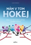 Mám v tom hokej - zábavný průvodce světem ledního hokeje