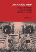 Přispět může každý - Národní fond Masarykův a oslavy 70. narozenin prezidenta T. G. Masaryka