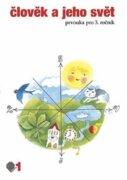 Člověk a jeho svět - 1.díl (Prvouka pro 3. ročník)
