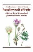 Rostliny naší přírody štětcem Anny Skoumalové a perem Lubomíra Hroudy