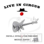 Michal David Pavel J. Ryba The Fish - Live in Circus - CD