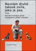 Neznám druhé takové zvíře, jako je pes
