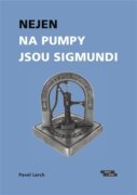 Nejen na pumpy jsou Sigmundi - Výbor vzpomínek na významné podnikatele