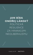 Politická resilience za hranicemi neoliberalismu