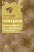 Peníze a politika - Financování politických stran a volebních kampaní v České republice