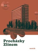 Procházky Zlínem - Krok za krokem ulicemi města