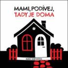 Mami, podívej, tady jsme doma