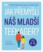 Jak přemýšlí náš mladší teenager? Věková kategorie 8 až 12 - Praktická dětská psychologie pro moder