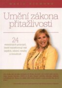 Umění zákona přitažlivosti - 24 vesmírných principů, které transformují váš úspěch, zdraví, vztahy a