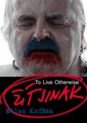 Milan Knížák - Žít jinak - To Live Otherwise