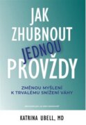 Jak zhubnout jednou provždy - Změnou myšlení k trvalému snížení váhy
