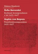 Žofie Bavorská / Sophie von Bayern - Rodinná korespondence z let 1422-1427 / Familienkorrespondenz 1