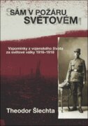 Sám v požáru světovém - Vzpomínky z vojenského života za světové války 1916–1918