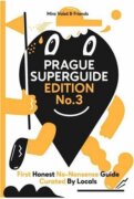 Prague Superguide Edition No. 3 - First Honest No-Nonsense Guide Curated By Locals