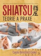 Shiatsu - teorie a praxe - Český překlad třetího, rozšířeného vydání jedné z nejlepších knih o shiat