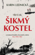 Šikmý kostel: románová kronika ztraceného města, léta 1945–1961