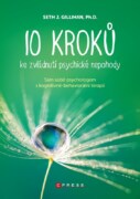 10 kroků ke zvládnutí psychické nepohody - Sám sobě psychologem s kognitivně behaviorální terapií