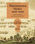Třicetiletá válka 1618-1648 - Pod taktovkou kardinála Richelieu - II. díl 1630-1648