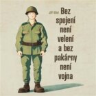 Bez spojení není velení a bez pakárny není vojna (CD)