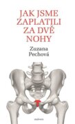 Jak jsme zaplatili za dvě nohy - Rozhovory s lékaři, fyzioterapeuty a biology o lidském těle, hlavně