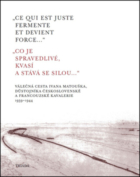 „Ce qui est juste fermente et devient force...“ „Co je spravedlivé, kvasí a st