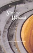 Simone Weilová - Filosofka - odborářka - mystička