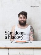 Sám doma a hladový - Kuchařka pro muže, bez cenzury!