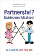Partnerství? Každodenní blázinec! - Co si myslí ON, co by řekla ONA